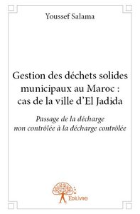 Gestion des déchets solides municipaux au maroc : cas de la ville d’el jadida