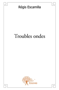 Troubles ondes