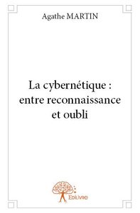 La cybernétique : entre reconnaissance et oubli