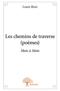Les chemins de traverse (poèmes)
