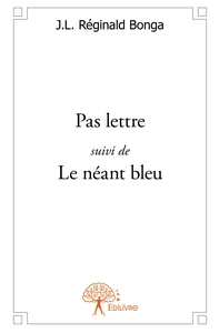 Pas lettre suivi de Le néant bleu
