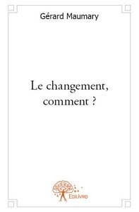Le changement,  comment ?