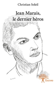 Jean Marais, le dernier héros