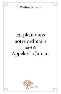 En plein dans notre ordinaire suivi de appelez la jamais