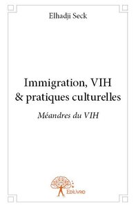 Immigration, vih & pratiques culturelles