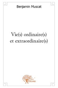 Vie(s) ordinaire(s) et extraordinaire(s)