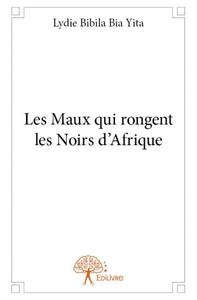 Les maux qui rongent les noirs d'afrique