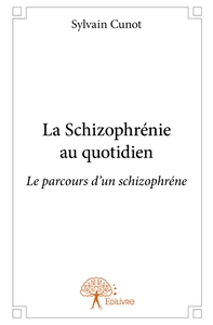 La Schizophrénie au quotidien