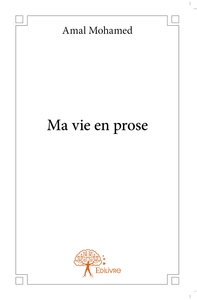 Ma vie en prose