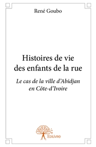 Histoires de vie des enfants de la rue