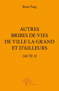 Autres Bribes de vies de Ville-la-Grand et d'ailleurs - Tome 3