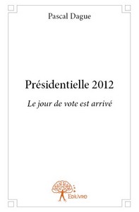 Présidentielle 2012 - le jour de vote est arrivé