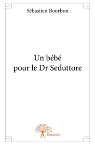 Un bébé pour le Dr Seduttore