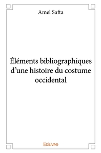 Éléments bibliographiques d'une histoire du costume occidental