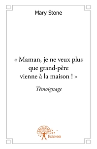 " Maman, je ne veux plus que grand-père vienne à la maison ! "