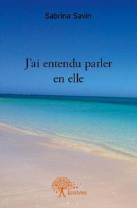 J’ai entendu parler en elle