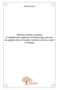 Sélection variétale, sanitation et multiplication rapide par mini bouturage sous serre de quelques clones de manioc (manihot esculenta crantz) au sénégal