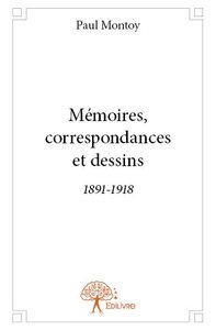 Mémoires, correspondances et dessins 1891 1918