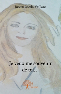 Je veux me souvenir de toi...
