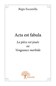 Acta est fabula (La pièce est jouée)
