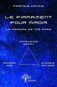 LE FIRMAMENT POUR MIROIR - LA MEMOIRE DE NOS AMES