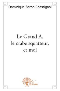 Le grand a, le crabe squatteur, et moi