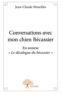 Conversations avec mon chien Bécassier