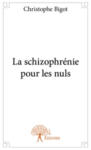 La schizophrénie pour les nuls