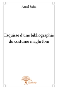 Esquisse d'une bibliographie du costume maghrébin