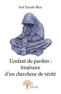 L'enfant du pardon : itinéraire d'un chercheur de vérité