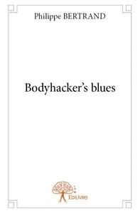 Bodyhacker's blues