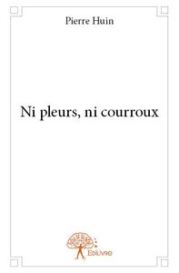 Ni pleurs, ni courroux