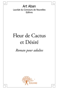 Fleur de Cactus et Désiré