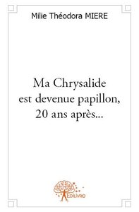 Ma chrysalide est devenue papillon, 20 ans après...