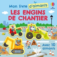 Les engins de chantier - Mon livre d'aimants - dès 3 ans