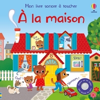 À la maison - Mon livre sonore à toucher - Dès 1 an