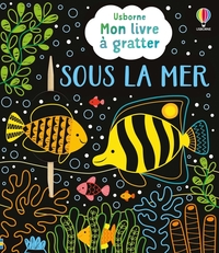 Sous la mer - Mon livre à gratter - dès 6 ans