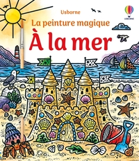 À la mer - La peinture magique - Dès 5 ans