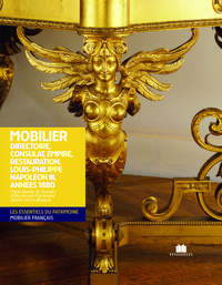 MOBILIER : DIRECTOIRE, CONSULAT,EMPIRE,RESTAURATION,LOUIS-PHILIPPE,NAPOLEON 3