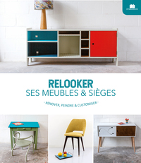 RELOOKER SES MEUBLES & SIEGES