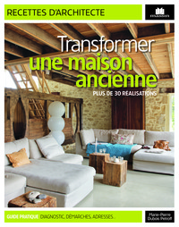 Transformer une maison ancienne