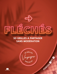 MOTS FLECHES VOL 4 . 50 GRILLES + 10 GRILLES SPECIAL VOYAGES - 60 GRILLES A REMPLIR SPECIAL VOYAGES
