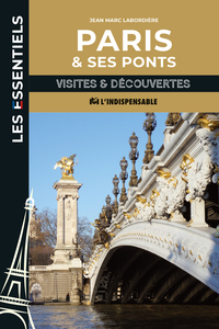 PARIS ET SES PONTS - VISITES & DECOUVERTES