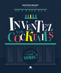 Inventez vos cocktails