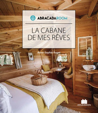 LA CABANE DE MES REVES