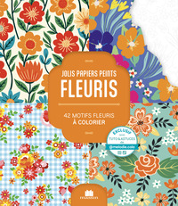 JOLIS PAPIERS PEINTS FLEURIS - 42 MOTIFS FLEURIS A COLORIER