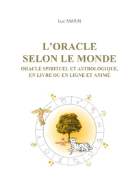 L'ORACLE SELON LE MONDE - ORACLE SPIRITUEL ET ASTROLOGIQUE, EN LIVRE OU EN LIGNE ET ANIME