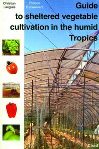 Guide to sheltered vegetable cultivation in the humid Tropics