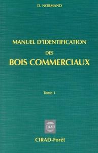 Manuel d'identification des bois commerciaux - Tome 1