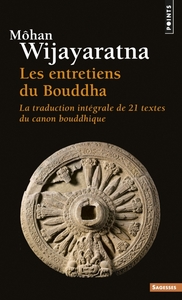 LES ENTRETIENS DU BOUDDHA - LA TRADUCTION INTEGRALE DE VINGT-ET-UN TEXTES DU CANON BOUDDHIQUE